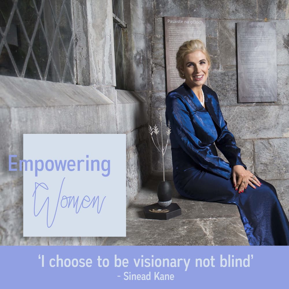 Motivational Speaker Sinead Kane, Empowering Women, I choose to be visionary not blind